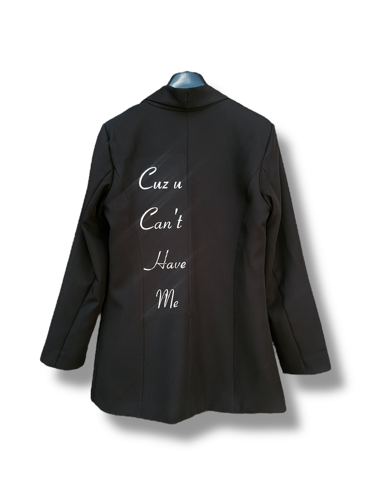 Coat "Cuz You Can't Have Me" 